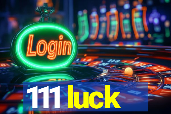 111 luck